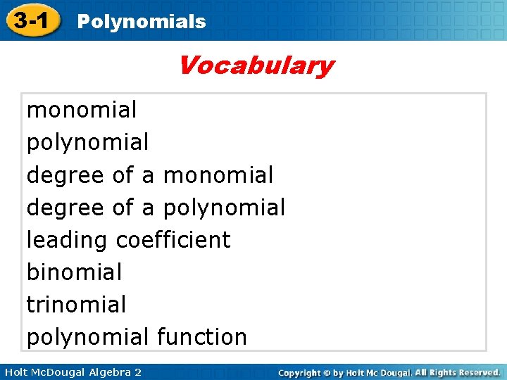 3 -1 Polynomials Vocabulary monomial polynomial degree of a monomial degree of a polynomial