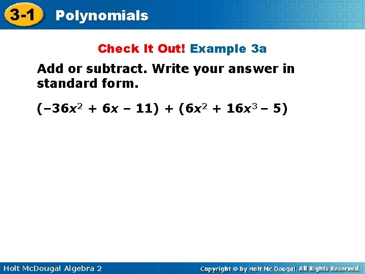 3 -1 Polynomials Check It Out! Example 3 a Add or subtract. Write your