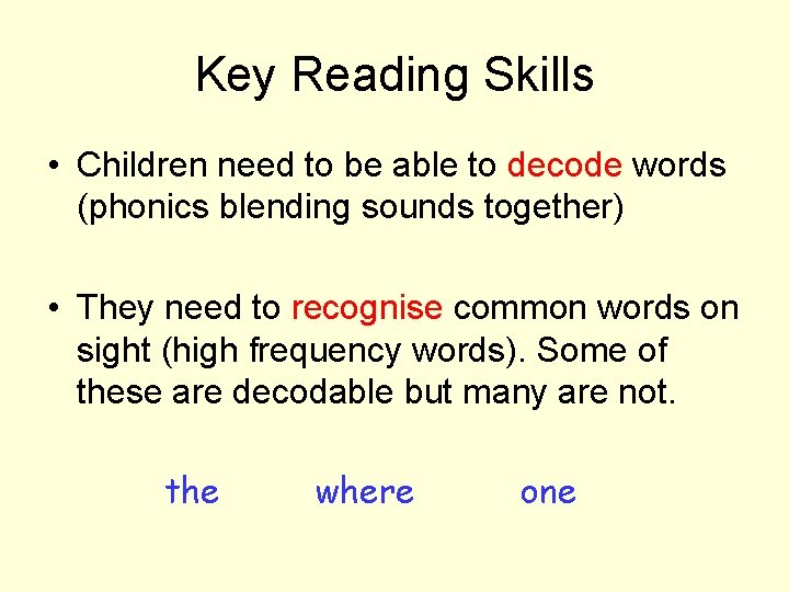 Key Reading Skills • Children need to be able to decode words (phonics blending