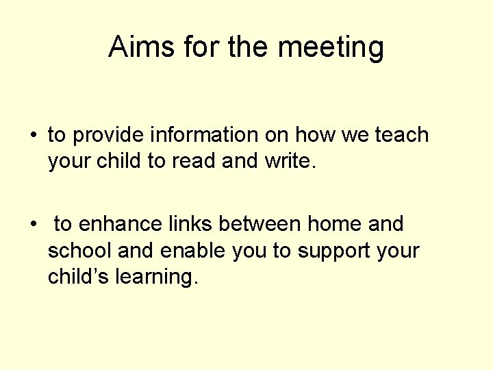 Aims for the meeting • to provide information on how we teach your child