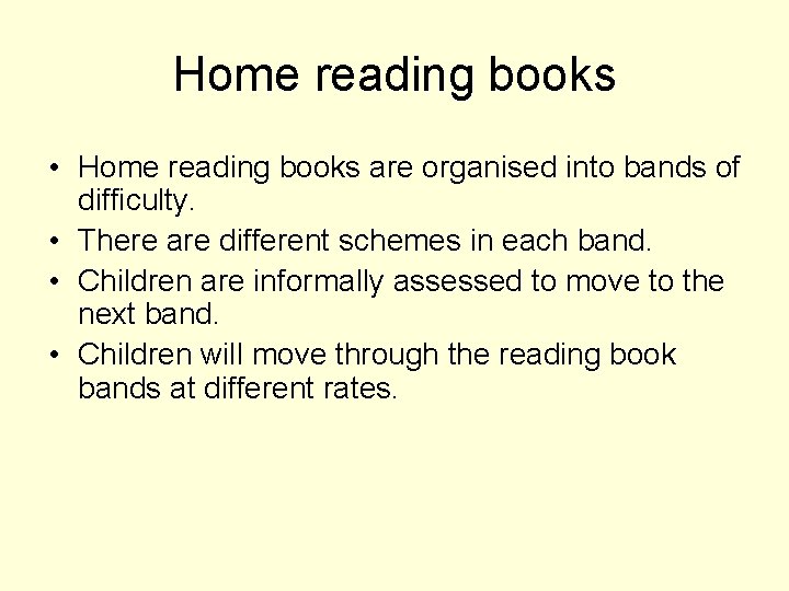 Home reading books • Home reading books are organised into bands of difficulty. •