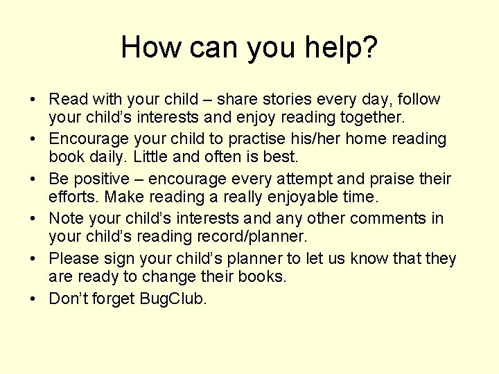 How can you help? • Read with your child – share stories every day,