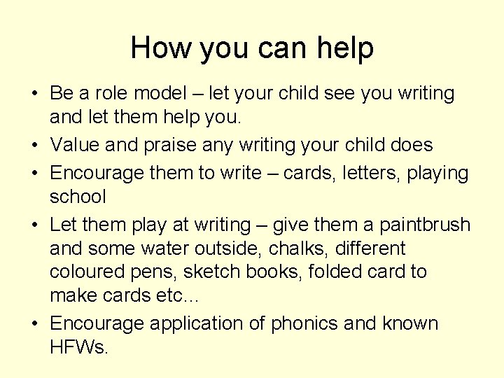 How you can help • Be a role model – let your child see