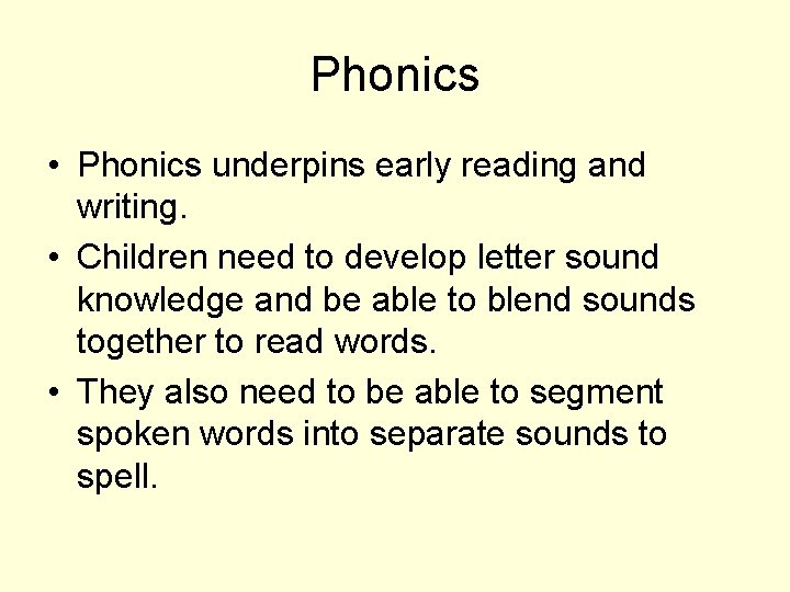 Phonics • Phonics underpins early reading and writing. • Children need to develop letter