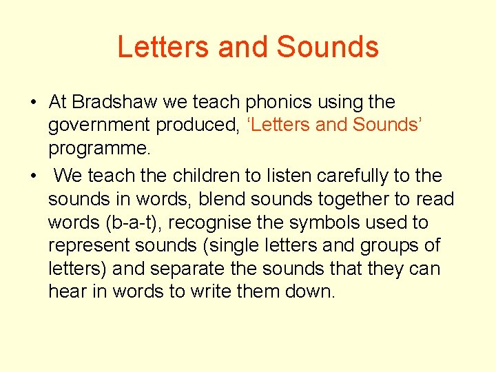Letters and Sounds • At Bradshaw we teach phonics using the government produced, ‘Letters