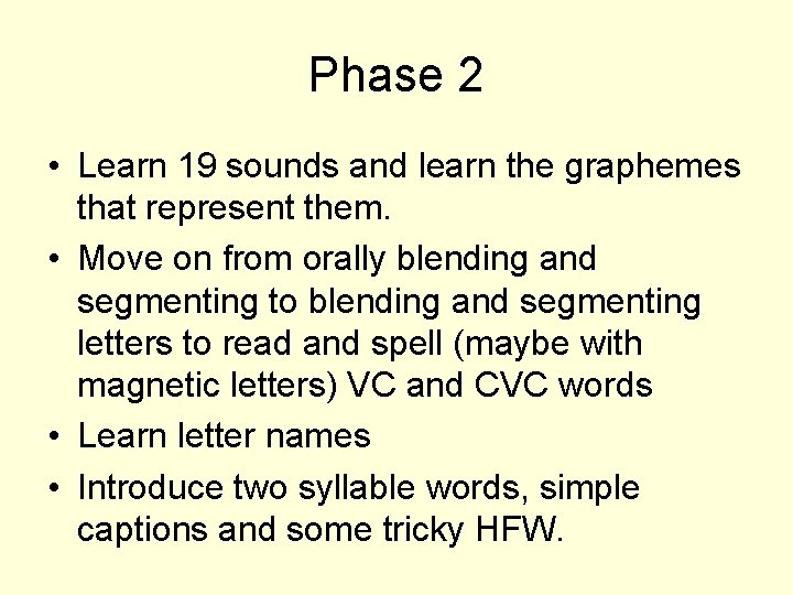 Phase 2 • Learn 19 sounds and learn the graphemes that represent them. •