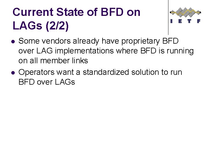 Current State of BFD on LAGs (2/2) l l Some vendors already have proprietary