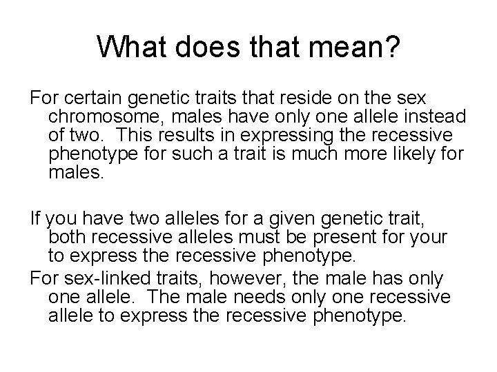 What does that mean? For certain genetic traits that reside on the sex chromosome,