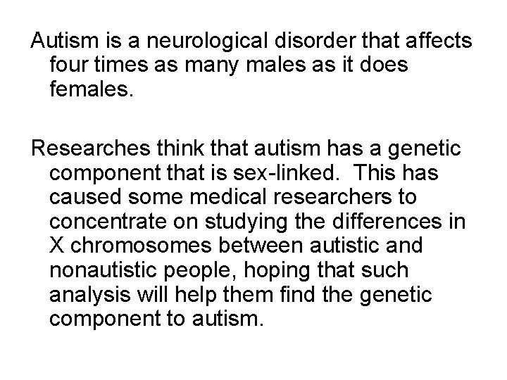  Autism is a neurological disorder that affects four times as many males as