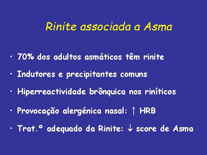 Rinite associada a Asma • 70% dos adultos asmáticos têm rinite • Indutores e