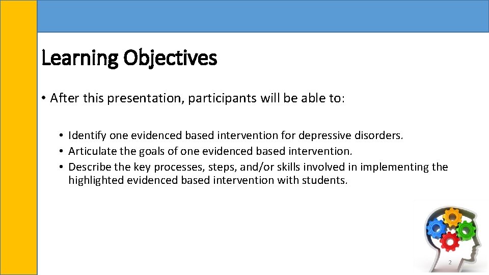 Learning Objectives • After this presentation, participants will be able to: • Identify one