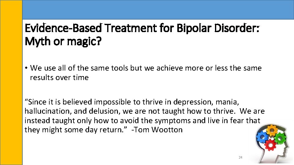 Evidence-Based Treatment for Bipolar Disorder: Myth or magic? • We use all of the