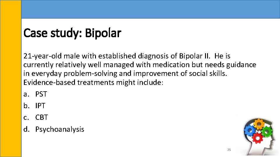Case study: Bipolar 21 -year-old male with established diagnosis of Bipolar II. He is