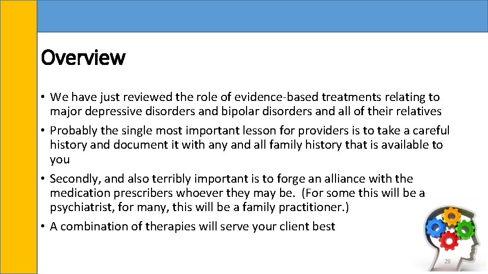 Overview • We have just reviewed the role of evidence-based treatments relating to major