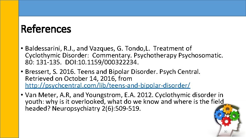 References • Baldessarini, R. J. , and Vazques, G. Tondo, L. Treatment of Cyclothymic