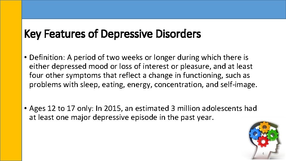 Key Features of Depressive Disorders • Definition: A period of two weeks or longer