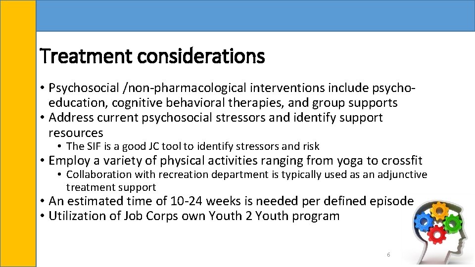 Treatment considerations • Psychosocial /non-pharmacological interventions include psychoeducation, cognitive behavioral therapies, and group supports