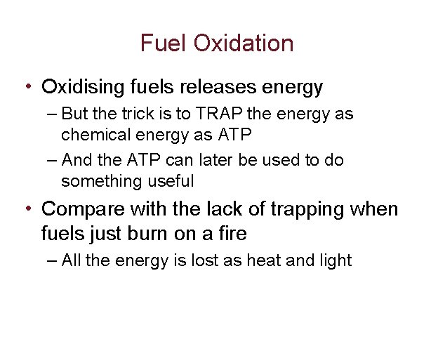Fuel Oxidation • Oxidising fuels releases energy – But the trick is to TRAP