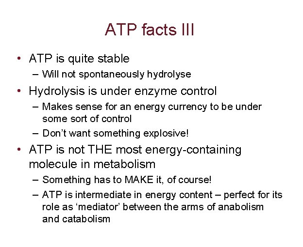 ATP facts III • ATP is quite stable – Will not spontaneously hydrolyse •