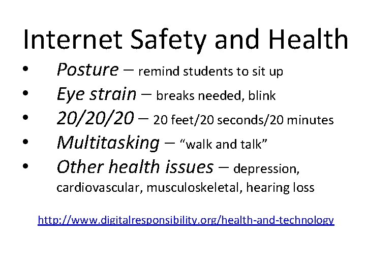 Internet Safety and Health • • • Posture – remind students to sit up