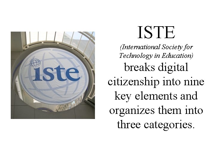 ISTE (International Society for Technology in Education) breaks digital citizenship into nine key elements