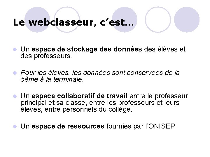 Le webclasseur, c’est… l Un espace de stockage des données des élèves et des