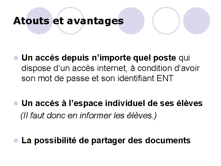 Atouts et avantages l Un accès depuis n’importe quel poste qui dispose d’un accès