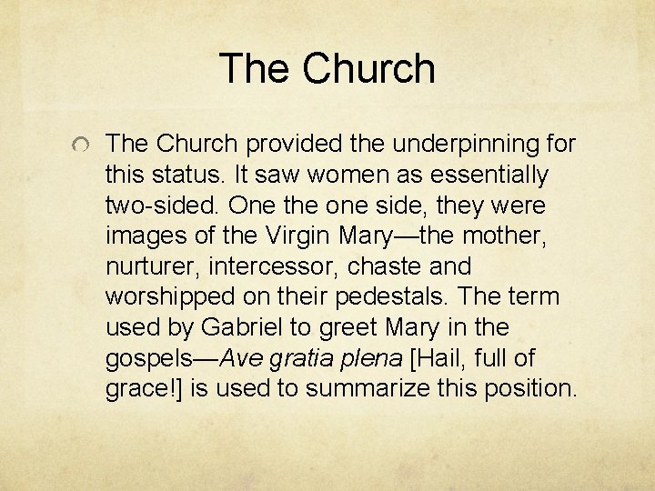 The Church provided the underpinning for this status. It saw women as essentially two-sided.