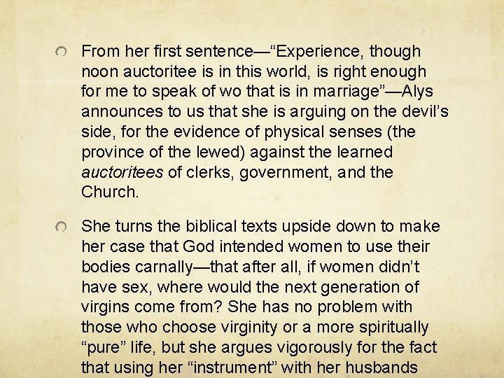 From her first sentence—“Experience, though noon auctoritee is in this world, is right enough