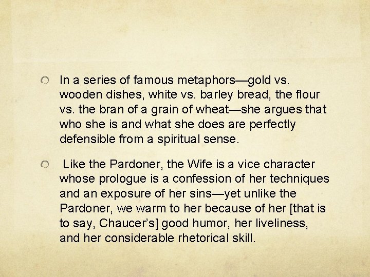In a series of famous metaphors—gold vs. wooden dishes, white vs. barley bread, the