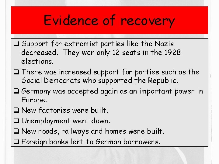 Evidence of recovery q Support for extremist parties like the Nazis decreased. They won