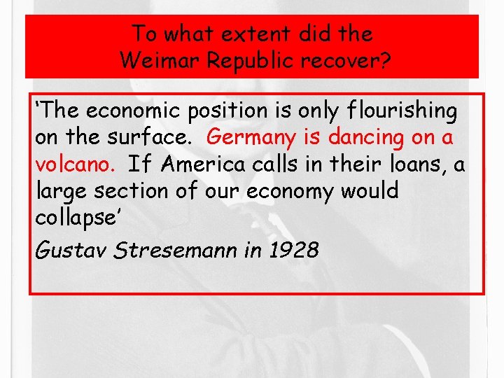 To what extent did the Weimar Republic recover? ‘The economic position is only flourishing
