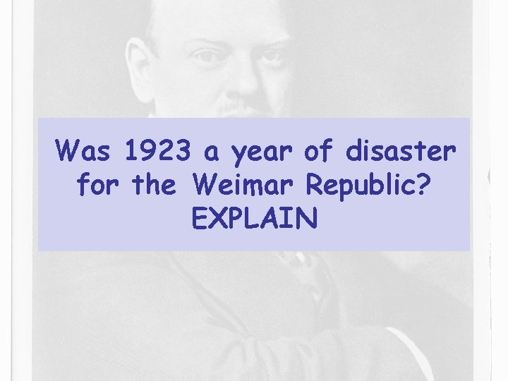 Was 1923 a year of disaster for the Weimar Republic? EXPLAIN 