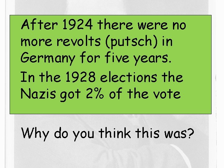 After 1924 there were no more revolts (putsch) in Germany for five years. In