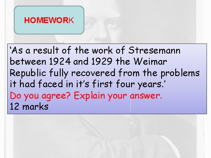 HOMEWORK ‘As a result of the work of Stresemann between 1924 and 1929 the