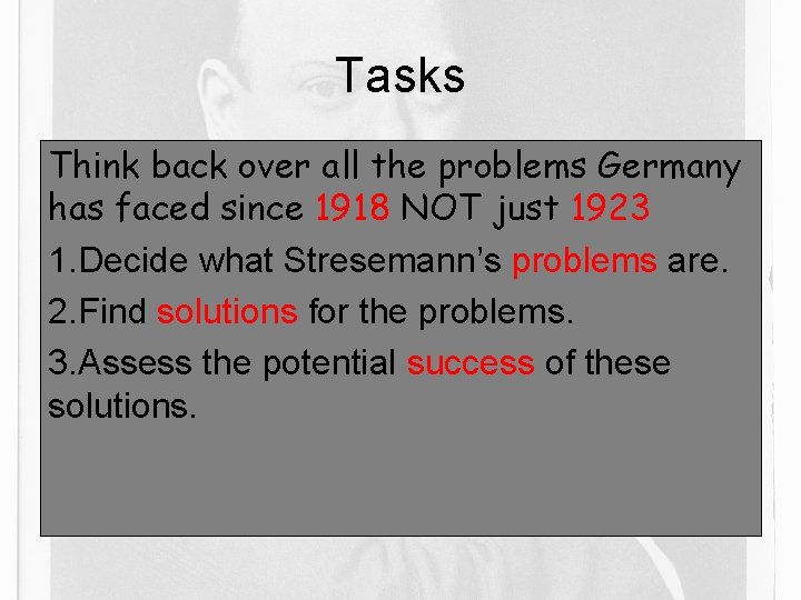 Tasks Think back over all the problems Germany has faced since 1918 NOT just