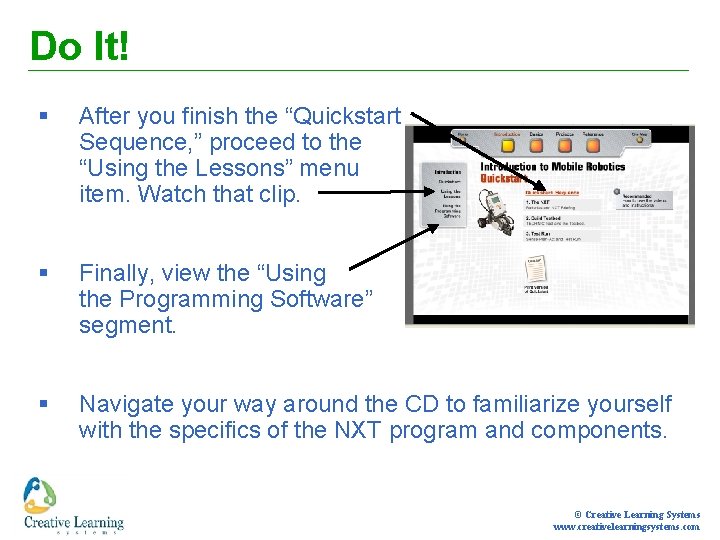 Do It! § After you finish the “Quickstart Sequence, ” proceed to the “Using