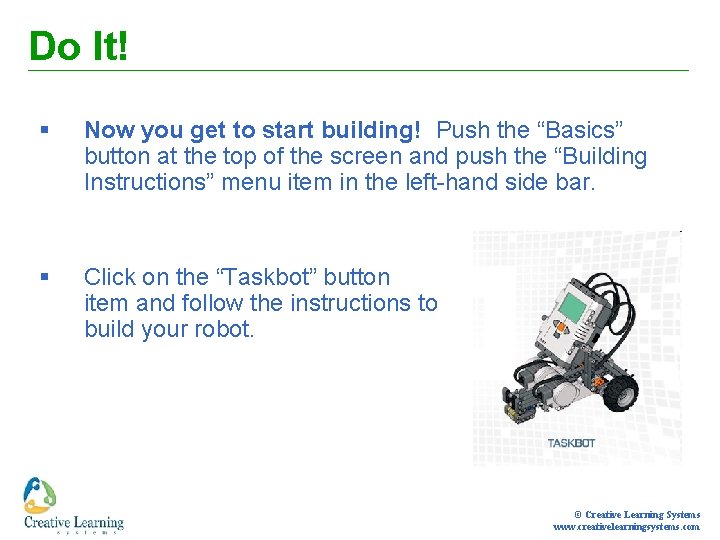 Do It! § Now you get to start building! Push the “Basics” button at