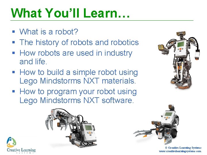 What You’ll Learn… § What is a robot? § The history of robots and