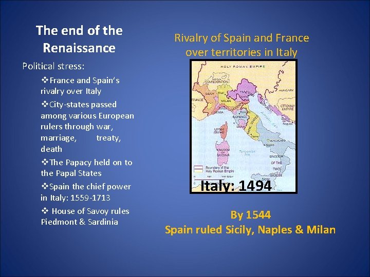 The end of the Renaissance Rivalry of Spain and France over territories in Italy