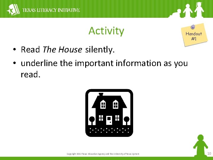 Activity Handout #1 • Read The House silently. • underline the important information as