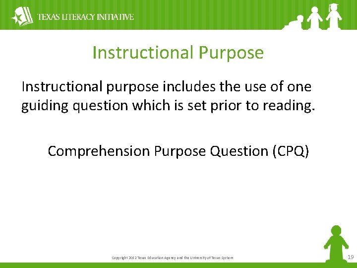 Instructional Purpose Instructional purpose includes the use of one guiding question which is set