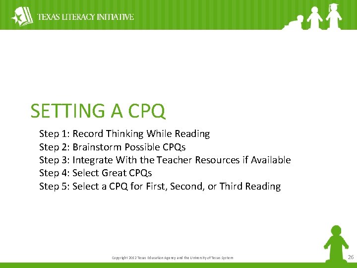 SETTING A CPQ Step 1: Record Thinking While Reading Step 2: Brainstorm Possible CPQs