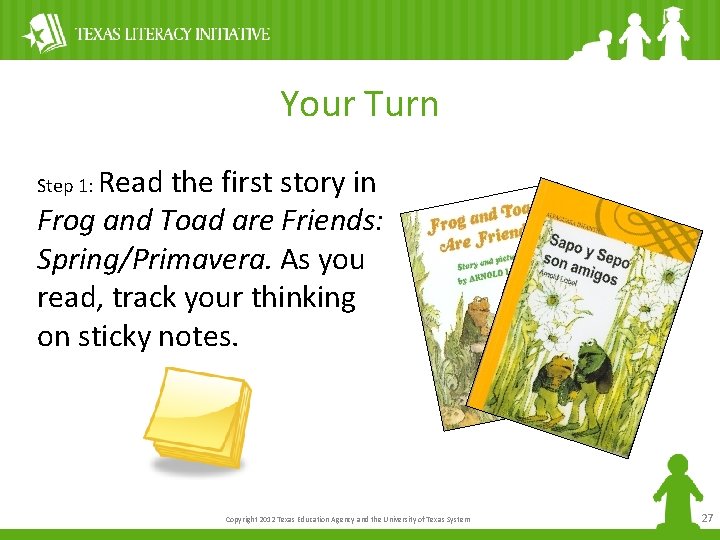 Your Turn Read the first story in Frog and Toad are Friends: Spring/Primavera. As