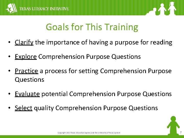 Goals for This Training • Clarify the importance of having a purpose for reading