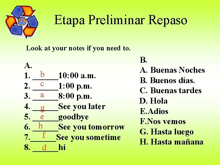 Etapa Preliminar Repaso Look at your notes if you need to. A. b 1.