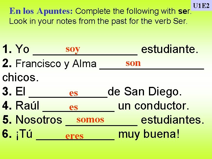 En los Apuntes: Complete the following with ser. U 1 E 2 Look in