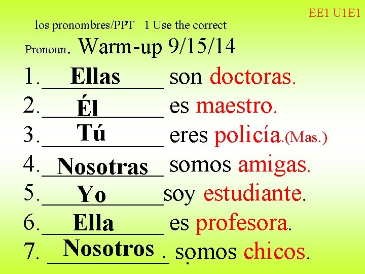 los pronombres/PPT 1 Use the correct Pronoun EE 1 U 1 E 1 .