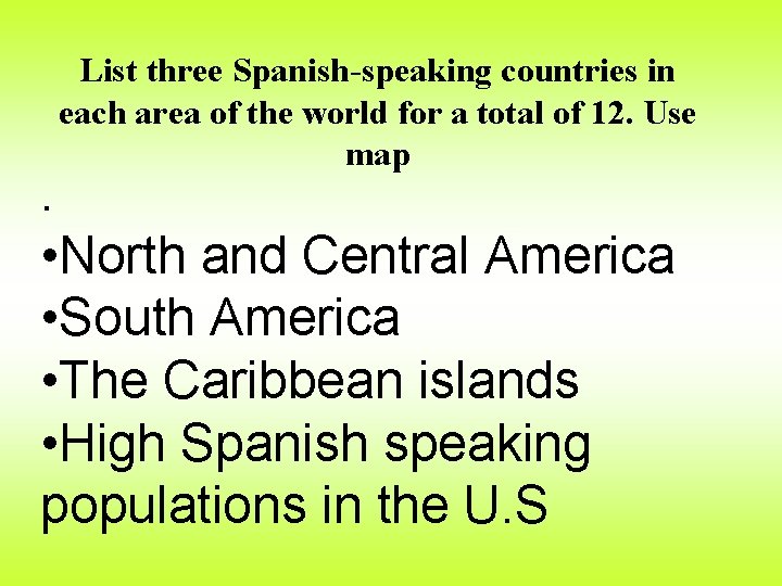 List three Spanish-speaking countries in each area of the world for a total of