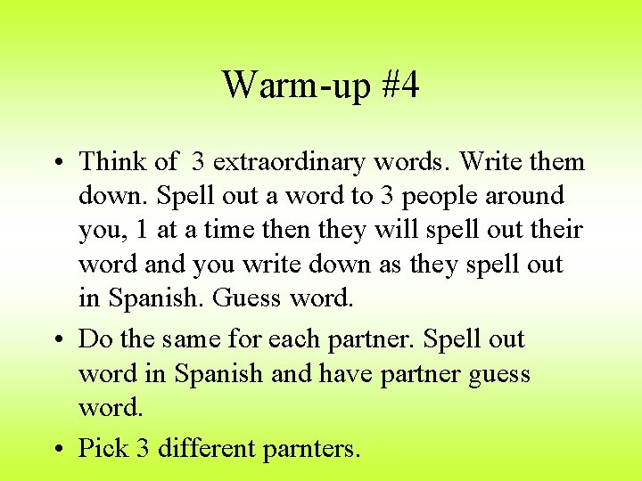 Warm-up #4 • Think of 3 extraordinary words. Write them down. Spell out a